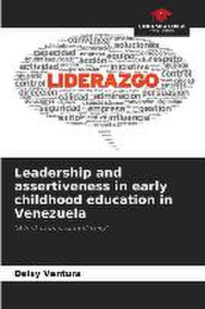 Leadership and assertiveness in early childhood education in Venezuela de Deisy Ventura