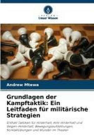 Grundlagen der Kampftaktik: Ein Leitfaden für militärische Strategien de Andrew Mtewa