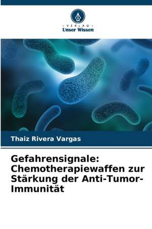 Gefahrensignale: Chemotherapiewaffen zur Stärkung der Anti-Tumor-Immunität de Thaiz Rivera Vargas