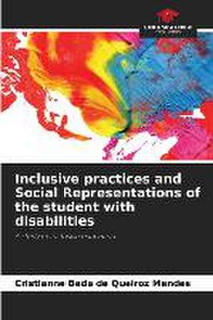 Inclusive practices and Social Representations of the student with disabilities de Cristianne Beda de Queiroz Mendes