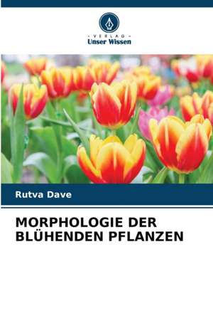 MORPHOLOGIE DER BLÜHENDEN PFLANZEN de Rutva Dave