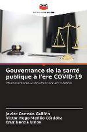 Gouvernance de la santé publique à l'ère COVID-19 de Javier Carreón Guillén