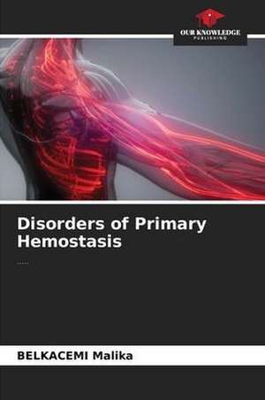 Disorders of Primary Hemostasis de Belkacemi Malika