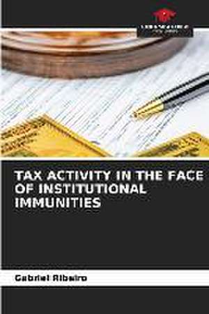 TAX ACTIVITY IN THE FACE OF INSTITUTIONAL IMMUNITIES de Gabriel Ribeiro