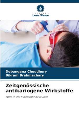 Zeitgenössische antikariogene Wirkstoffe de Debangana Choudhury