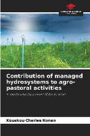 Contribution of managed hydrosystems to agro-pastoral activities de Kouakou Charles Konan