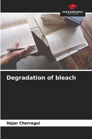 Degradation of bleach de Hajar Cherragui