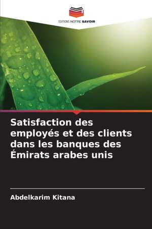 Satisfaction des employés et des clients dans les banques des Émirats arabes unis de Abdelkarim Kitana