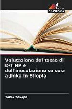 Valutazione del tasso di D/T NP e dell'inoculazione su soia a Jinka in Etiopia de Tekle Yoseph