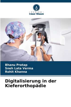 Digitalisierung in der Kieferorthopädie de Bhanu Pratap