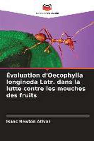 Évaluation d'Oecophylla longinoda Latr. dans la lutte contre les mouches des fruits de Isaac Newton Ativor