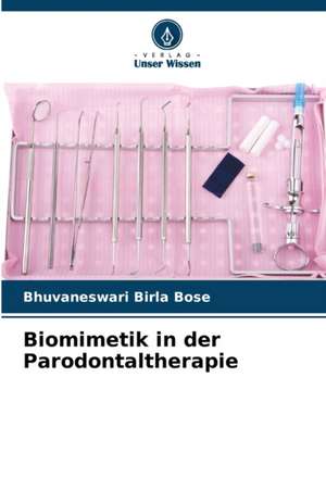 Biomimetik in der Parodontaltherapie de Bhuvaneswari Birla Bose