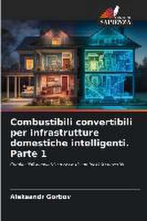 Combustibili convertibili per infrastrutture domestiche intelligenti. Parte 1 de Aleksandr Gorbov