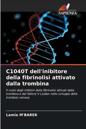 C1040T dell'inibitore della fibrinolisi attivato dalla trombina de Lamia M'Barek