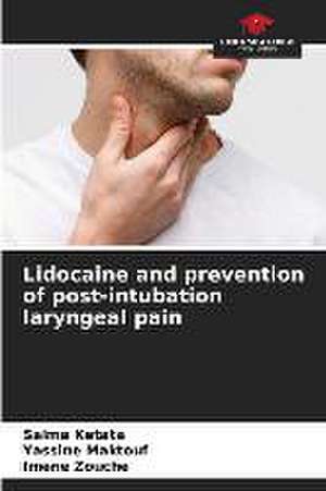 Lidocaine and prevention of post-intubation laryngeal pain de Salma Ketata