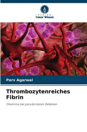 Thrombozytenreiches Fibrin de Parv Agarwal