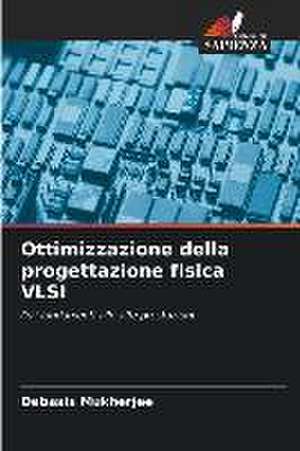 Ottimizzazione della progettazione fisica VLSI de Debasis Mukherjee