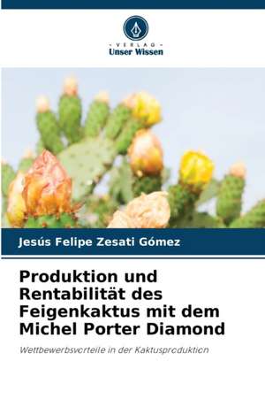 Produktion und Rentabilität des Feigenkaktus mit dem Michel Porter Diamond de Jesús Felipe Zesati Gómez