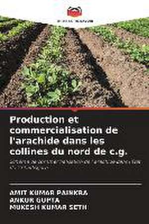 Production et commercialisation de l'arachide dans les collines du nord de c.g. de Amit Kumar Painkra