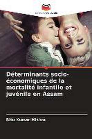 Déterminants socio-économiques de la mortalité infantile et juvénile en Assam de Ritu Kumar Mishra