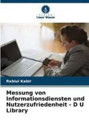 Messung von Informationsdiensten und Nutzerzufriedenheit - D U Library de Rabiul Kabir