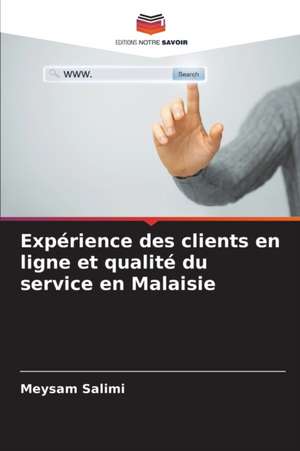 Expérience des clients en ligne et qualité du service en Malaisie de Meysam Salimi