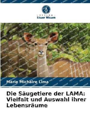 Die Säugetiere der LAMA: Vielfalt und Auswahl ihrer Lebensräume de Marie Michaire Lima