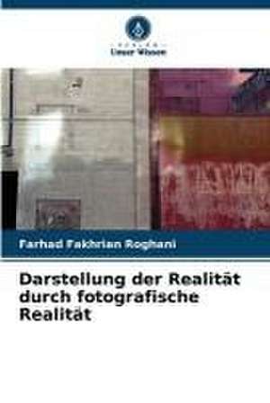 Darstellung der Realität durch fotografische Realität de Farhad Fakhrian Roghani