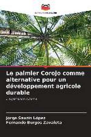 Le palmier Corojo comme alternative pour un développement agricole durable de Jorge Saurín López