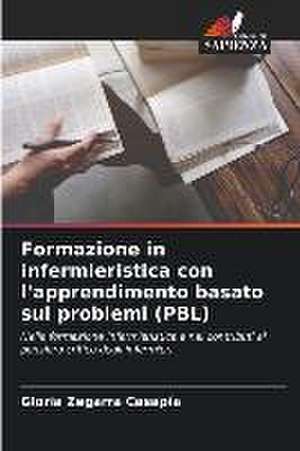 Formazione in infermieristica con l'apprendimento basato sui problemi (PBL) de Gloria Zegarra Casapía