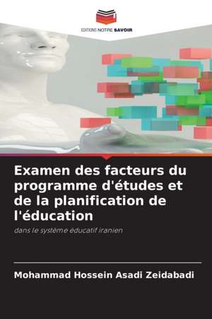 Examen des facteurs du programme d'études et de la planification de l'éducation de Mohammad Hossein Asadi Zeidabadi