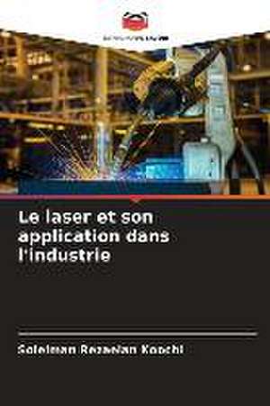 Le laser et son application dans l'industrie de Soleiman Rezaeian Koochi