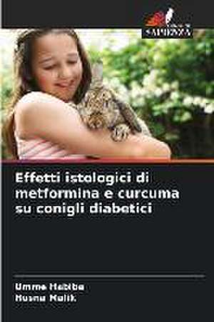 Effetti istologici di metformina e curcuma su conigli diabetici de Umme Habiba