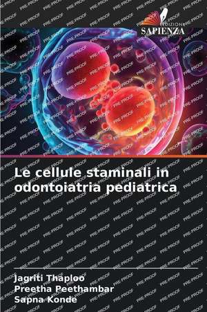 Le cellule staminali in odontoiatria pediatrica de Jagriti Thaploo