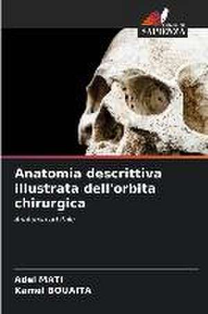 Anatomia descrittiva illustrata dell'orbita chirurgica de Adel Mati