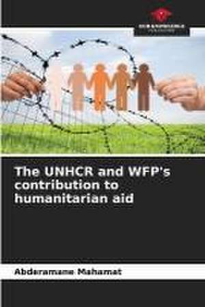 The UNHCR and WFP's contribution to humanitarian aid de Abderamane Mahamat