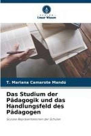 Das Studium der Pädagogik und das Handlungsfeld des Pädagogen de T. Mariana Camarote Mandú