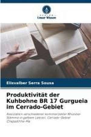 Produktivität der Kuhbohne BR 17 Gurgueia im Cerrado-Gebiet de Elisvalber Serra Sousa