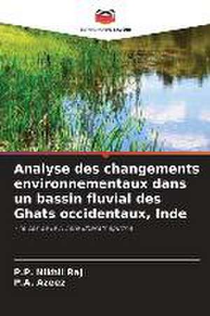 Analyse des changements environnementaux dans un bassin fluvial des Ghats occidentaux, Inde de P. P. Nikhil Raj