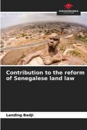 Contribution to the reform of Senegalese land law de Landing Badji