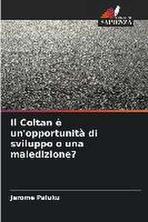 Il Coltan è un'opportunità di sviluppo o una maledizione? de Jerome Paluku