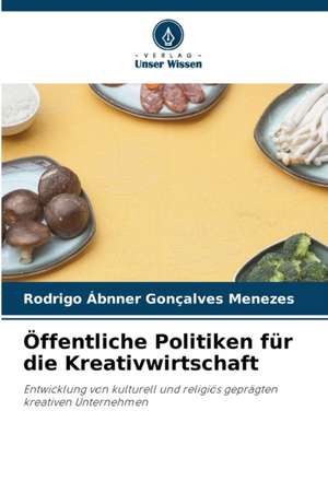 Öffentliche Politiken für die Kreativwirtschaft de Rodrigo Ábnner Gonçalves Menezes