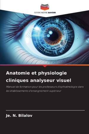 Anatomie et physiologie cliniques analyseur visuel de Je. N. Bilalov