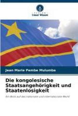 Die kongolesische Staatsangehörigkeit und Staatenlosigkeit de Jean Marie Pembe Mulumba