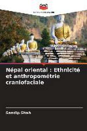 Népal oriental : Ethnicité et anthropométrie craniofaciale de Sandip Shah