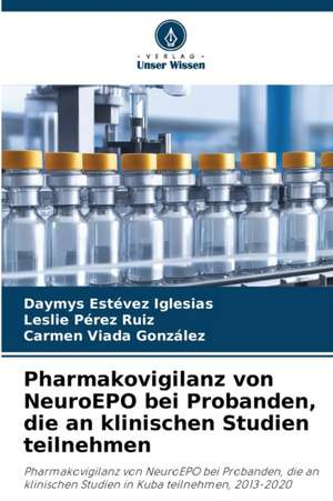 Pharmakovigilanz von NeuroEPO bei Probanden, die an klinischen Studien teilnehmen de Daymys Estévez Iglesias