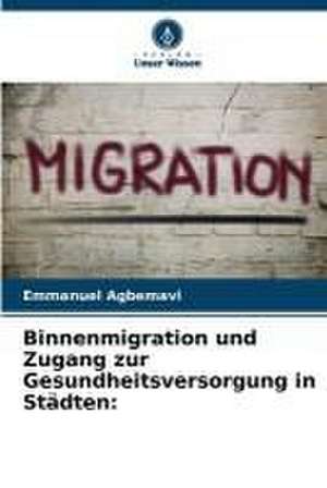 Binnenmigration und Zugang zur Gesundheitsversorgung in Städten: de Emmanuel Agbemavi