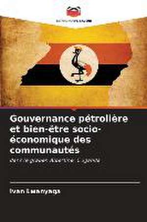 Gouvernance pétrolière et bien-être socio-économique des communautés de Ivan Lwanyaga