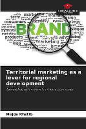 Territorial marketing as a lever for regional development de Majda Khatib