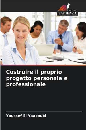 Costruire il proprio progetto personale e professionale de Youssef El Yaacoubi